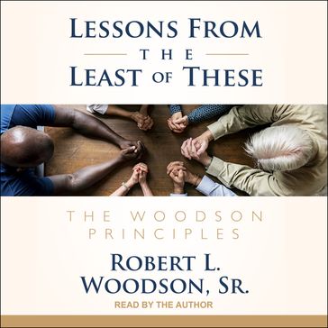 Lessons From the Least of These - Robert L. Woodson Sr.