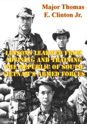Lessons Learned From Advising And Training The Republic Of South Vietnam s Armed Forces