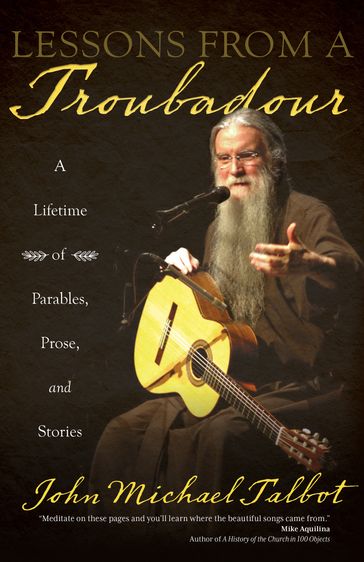 Lessons from a Troubadour - John Michael Talbot