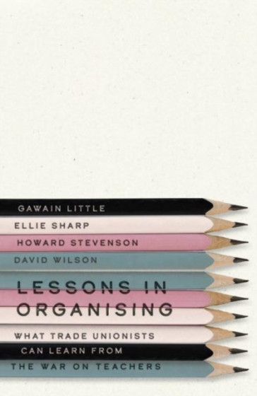 Lessons in Organising - Gawain Little - Ellie Sharp - Howard Stevenson - David Wilson