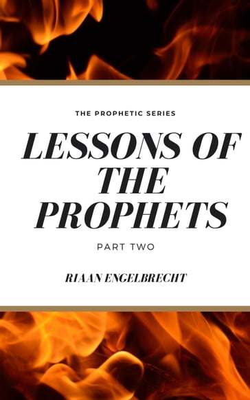 Lessons of the Prophets Part 2 - Riaan Engelbrecht