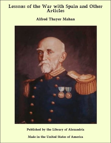 Lessons of the War with Spain and Other Articles - Alfred Thayer Mahan