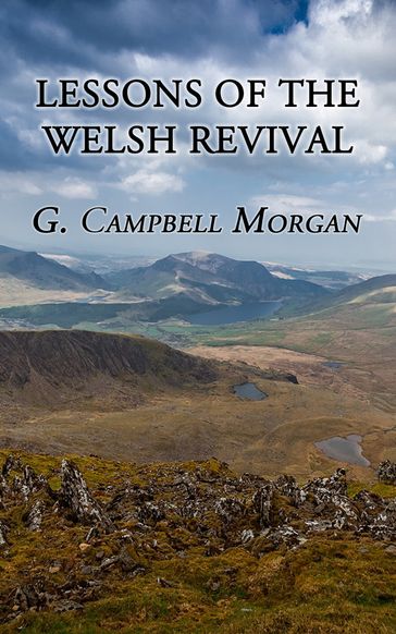 Lessons of the Welsh Revival - G. Campbell Morgan