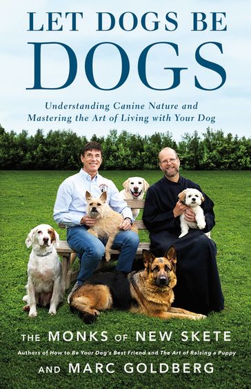 Let Dogs Be Dogs - Marc Goldberg - Monks of New Skete
