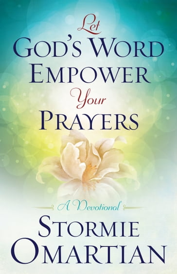 Let God's Word Empower Your Prayers - Stormie Omartian