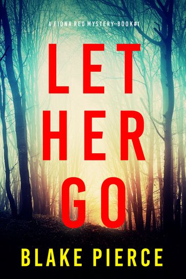 Let Her Go (A Fiona Red FBI Suspense ThrillerBook 1) - Blake Pierce