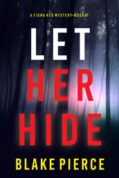 Let Her Hide (A Fiona Red FBI Suspense ThrillerBook 7)