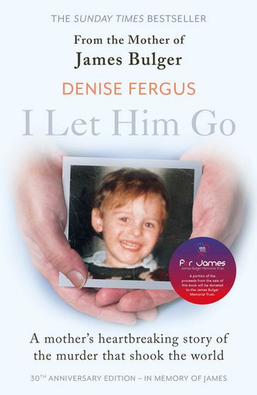 I Let Him Go: The heartbreaking book from the mother of James Bulger - Denise Fergus