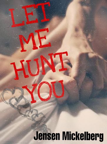 Let Me Hunt You! - Jensen Mickelberg