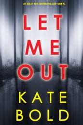 Let Me Out (An Ashley Hope Suspense ThrillerBook 2)