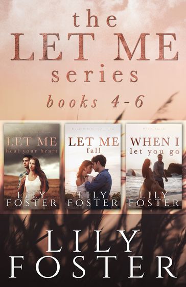 Let Me: Second Chance Love Stories Books 4-6 - Lily Foster