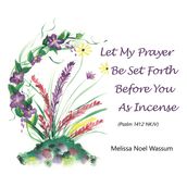 Let My Prayer Be Set Forth Before You as Incense