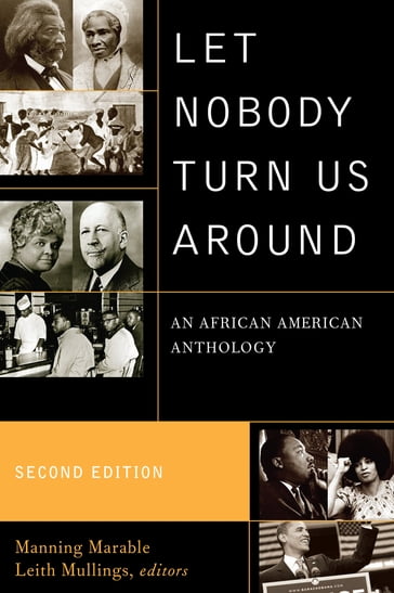 Let Nobody Turn Us Around - Mumia Abu-Jamal - Allen Richard - James Baldwin - Baraka Amiri - Edward Wilmot Blyden - Cyril V. Briggs - Stokely Carmichael - Frederick Douglass - William Edward Burghardt Du Bois - Paul Laurence Dunbar - Alice Moore Dunbar-Nelson - Olaudah Equiano - Louis Farrakhan - Henry Highland Garnet - Fannie Lou Hamer - Frances Ellen Watkins Harper - bell hooks - Langston Hughes - James Weldon Johnson - Audre Lorde - Malcolm X - Thurgood Marshall - Claude McKay - Elijah Muhammad - Huey P. Newton - Solomon Northrup - Rosa Parks - A Philip Randolph - Paul Robeson - Jo Ann Robinson - Josephine St. Pierre Ruffin - Bayard Rustin - Maria W. Stewart - Mary Church Terell - Sojourner Truth - Nat Turner - Booker T. Washington - Harold Washington - Ida B. Wells-Barnett - Roy Wilkins - William Julius Wilson - Martin Luther King - ADAM CLAYTON POWELL - U.S. Comptroller General  1998-2008 David Walker - author of Revolutionary P Molefi Kete Asante