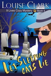 Let Sleeping Cats Lie (The 9 Lives Cozy Mystery Series, Book 4)