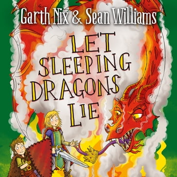 Let Sleeping Dragons Lie: Have Sword, Will Travel 2 - Garth Nix - Williams Sean