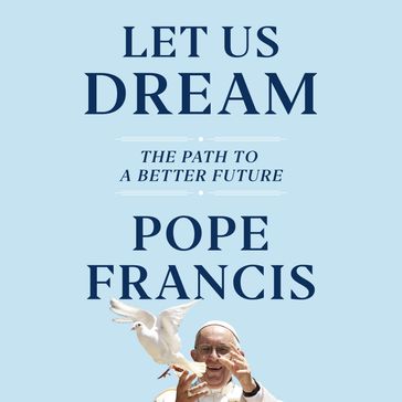 Let Us Dream - Ivereigh Austen - Francis Pope