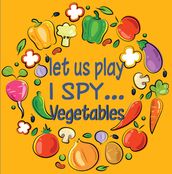 Let Us Play I Spy... Vegetables