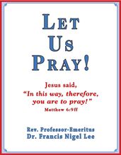 Let Us Pray!: Study of The Lord