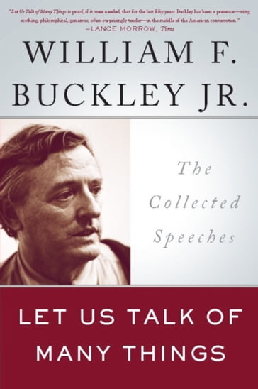 Let Us Talk of Many Things - Jr. William F. Buckley