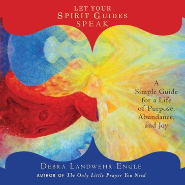 Let Your Spirit Guides Speak - Debra Landwehr Engle