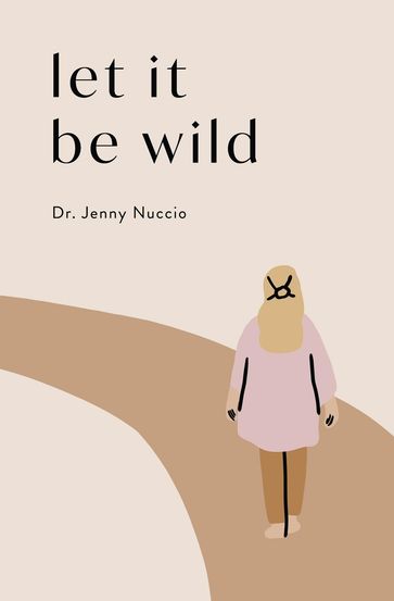 Let it Be Wild - Jenny Nuccio