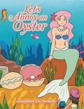 Let s Annoy an Oyster