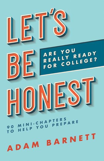 Let's Be Honest Are You Really Ready for College? - Adam Barnett