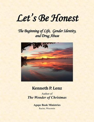 Let's Be Honest: The Beginning of Life, Gender Identity, and Drug Abuse - Kenneth P. Lenz