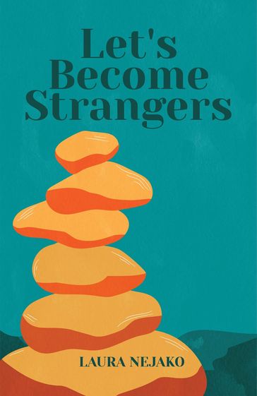 Let's Become Strangers - Laura Nejako