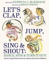 Let s Clap, Jump, Sing & Shout; Dance, Spin & Turn It Out!