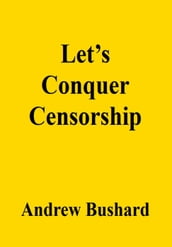 Let s Conquer Censorship