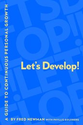 Let s Develop!: A Guide to Continuous Personal Growth