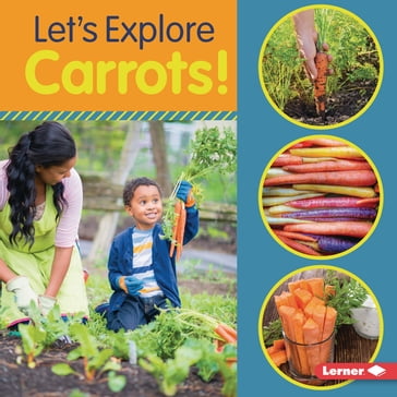 Let's Explore Carrots! - Jill Colella