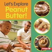 Let s Explore Peanut Butter!