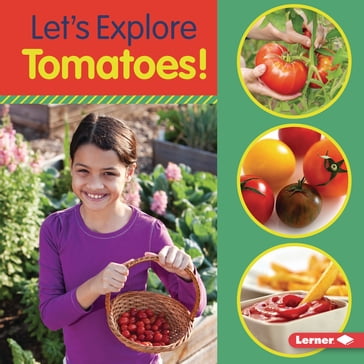 Let's Explore Tomatoes! - Jill Colella