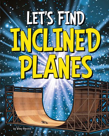 Let's Find Inclined Planes - Wiley Blevins