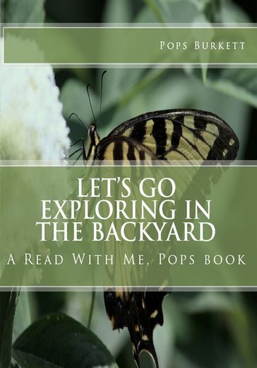 Let's Go Exploring In the Backyard! - Pops Burkett