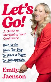 Let s Go! A Guide to Increasing Your Confidence