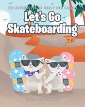 Let s Go Skateboarding