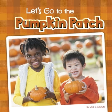 Let's Go to the Pumpkin Patch - Lisa J. Amstutz