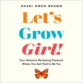 Let s Grow, Girl!