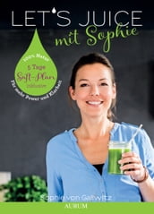 Let s Juice mit Sophie