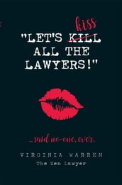 Let s Kiss All The Lawyers...Said No One Ever!