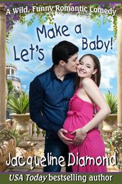 Let s Make a Baby! A Wild, Funny Romantic Comedy