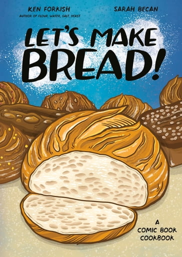 Let's Make Bread! - Ken Forkish - Sarah Becan