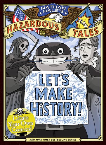 Let's Make History! (Nathan Hale's Hazardous Tales) - Nathan Hale