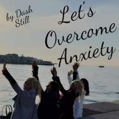 Let s Overcome Anxiety