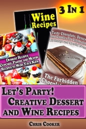 Let s Party: Creative Dessert and Wine Recipes