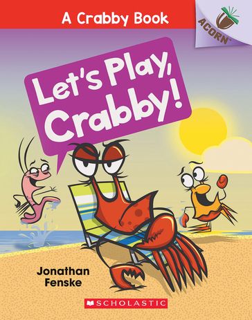Let's Play, Crabby!: An Acorn Book (A Crabby Book #2) - Jonathan Fenske