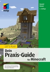 Let s Play. Dein Praxis-Guide für Minecraft